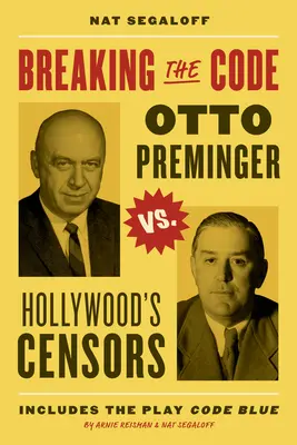 Briser le code : Otto Preminger contre les censeurs d'Hollywood - Breaking the Code: Otto Preminger Versus Hollywood's Censors