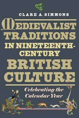 Traditions médiévales dans la culture britannique du XIXe siècle : Célébration de l'année civile - Medievalist Traditions in Nineteenth-Century British Culture: Celebrating the Calendar Year