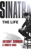 Sinatra : The Life. Anthony Summers & Robbyn Swan - Sinatra: The Life. Anthony Summers & Robbyn Swan