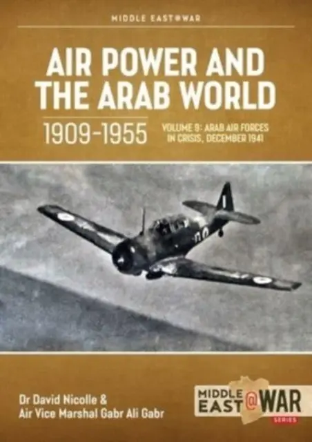 La puissance aérienne et le monde arabe 1909-1955 : Volume 9 - Les forces aériennes arabes et le nouvel ordre mondial, 1946-1948 - Air Power and the Arab World 1909-1955: Volume 9 - The Arab Air Forces and a New World Order, 1946-1948