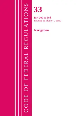 Code of Federal Regulations, Title 33 Navigation and Navigable Waters 200-End, Revised as of July 1, 2020 (Office of the Federal Register (U S ))