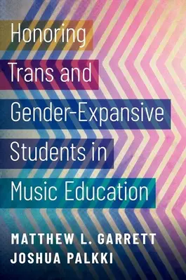 Honorer les élèves transgenres et sexuellement expansifs dans l'éducation musicale - Honoring Trans and Gender-Expansive Students in Music Education