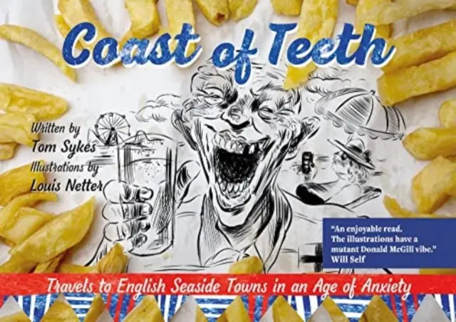 Coast of Teeth - Voyage dans les villes balnéaires anglaises à l'ère de l'anxiété - Coast of Teeth - Travels to English Seaside Towns in an Age of Anxiety