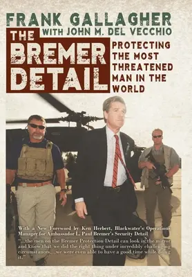 Le détail Bremer : Protéger l'homme le plus menacé au monde - The Bremer Detail: Protecting the Most Threatened Man in the World