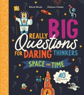 De très grandes questions pour des penseurs audacieux : L'espace et le temps - Really Big Questions for Daring Thinkers: Space and Time