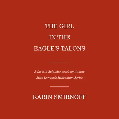 La fille aux serres d'aigle : Un roman de Lisbeth Salander - The Girl in the Eagle's Talons: A Lisbeth Salander Novel