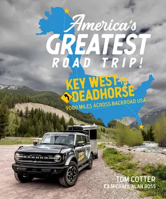 Le plus grand road trip d'Amérique : de Key West à Deadhorse : 9000 miles à travers les routes de campagne des États-Unis - America's Greatest Road Trip!: Key West to Deadhorse: 9000 Miles Across Backroad USA