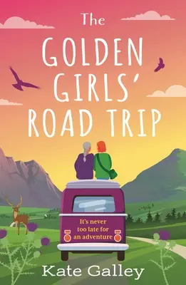 Le voyage en voiture des Golden Girls : Une romance de fin de vie absolument réconfortante qui se déroule en Écosse à l'automne 2023 - The Golden Girls' Road Trip: An Absolutely Heartwarming Later Life Romance Set in Scotland for Autumn 2023