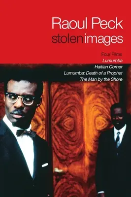 Images volées : Lumumba et les premiers films de Raoul Peck - Stolen Images: Lumumba and the Early Films of Raoul Peck