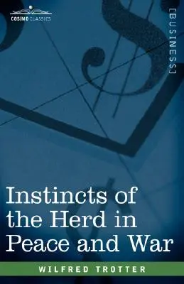 Les instincts du troupeau en temps de paix et de guerre - Instincts of the Herd in Peace and War