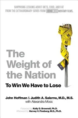 Le poids de la nation : Leçons surprenantes sur les régimes, la nourriture et la graisse tirées de la série extraordinaire de HBO Documentary Films - The Weight of the Nation: Surprising Lessons about Diets, Food, and Fat from the Extraordinary Series from HBO Documentary Films