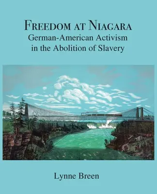 Liberté à Niagara : L'activisme germano-américain dans l'abolition de l'esclavage - Freedom at Niagara: German-American Activism in the Abolition of Slavery