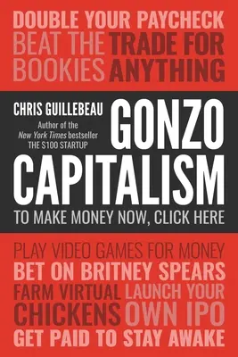 Gonzo Capitalism : How to Make Money in an Economy That Hates You (Le capitalisme gonzo : comment gagner de l'argent dans une économie qui vous déteste) - Gonzo Capitalism: How to Make Money in an Economy That Hates You