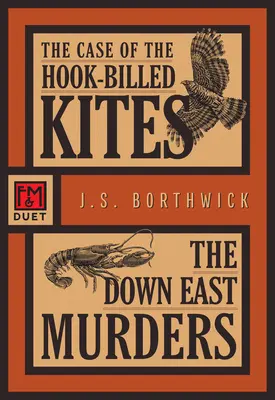 L'affaire des milans à bec crochu / Les meurtres de Down East : Un duo F&M - The Case of the Hook-Billed Kites / The Down East Murders: An F&m Duet