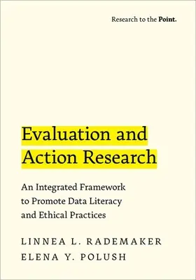Évaluation et recherche-action - Un cadre intégré pour promouvoir la maîtrise des données et les pratiques éthiques - Evaluation and Action Research - An Integrated Framework to Promote Data Literacy and Ethical Practices