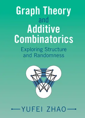 Théorie des graphes et combinatoire additive - Exploration de la structure et du hasard (Zhao Yufei (Massachusetts Institute of Technology)) - Graph Theory and Additive Combinatorics - Exploring Structure and Randomness (Zhao Yufei (Massachusetts Institute of Technology))