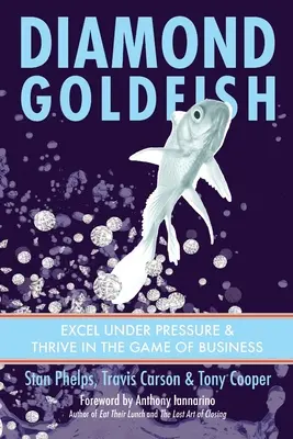 Diamond Goldfish : Exceller sous la pression et prospérer dans le monde des affaires - Diamond Goldfish: Excel Under Pressure & Thrive in the Game of Business