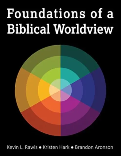 Les fondements d'une vision biblique du monde - Foundations of a Biblical Worldview