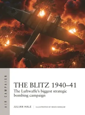 Le Blitz 1940-41 : La plus grande campagne de bombardement stratégique de la Luftwaffe - The Blitz 1940-41: The Luftwaffe's Biggest Strategic Bombing Campaign