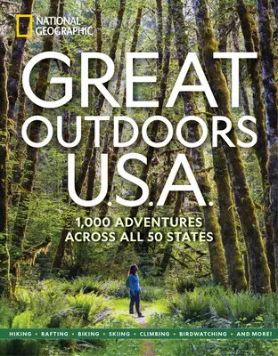 Great Outdoors U.S.A. : 1 000 aventures à travers les 50 États américains - Great Outdoors U.S.A.: 1,000 Adventures Across All 50 States