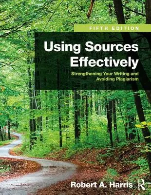 Utiliser les sources efficacement : Renforcer votre écriture et éviter le plagiat - Using Sources Effectively: Strengthening Your Writing and Avoiding Plagiarism