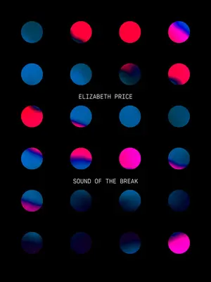 Elizabeth Price : Sound of the Break - Elizabeth Price: Sound of the Break