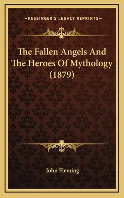 Les anges déchus et les héros de la mythologie (1879) Les anges déchus et les héros de la mythologie (1879) - The Fallen Angels and the Heroes of Mythology (1879) the Fallen Angels and the Heroes of Mythology (1879)