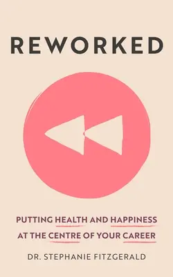 Reworked : La santé et le bonheur au cœur de votre carrière - Reworked: Health and Happiness at the Centre of Your Career