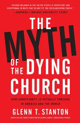 Le mythe de l'Église mourante : Comment le christianisme prospère en Amérique et dans le monde - The Myth of the Dying Church: How Christianity Is Actually Thriving in America and the World