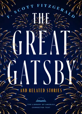 The Great Gatsby and Related Stories [Deckle Edge Paper] : Texte corrigé de la Bibliothèque d'Amérique - The Great Gatsby and Related Stories [Deckle Edge Paper]: The Library of America Corrected Text