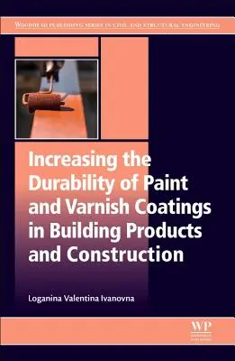 Accroître la durabilité des peintures et vernis dans les produits de construction et le bâtiment - Increasing the Durability of Paint and Varnish Coatings in Building Products and Construction