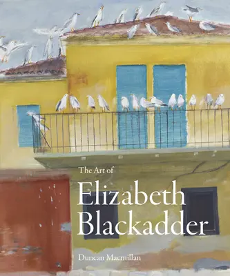 L'art d'Elizabeth Blackadder - The Art of Elizabeth Blackadder