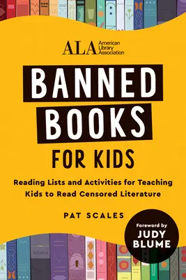 Banned Books for Kids : Listes de lecture et activités pour apprendre aux enfants à lire la littérature censurée (American Library Association (ALA)) - Banned Books for Kids: Reading Lists and Activities for Teaching Kids to Read Censored Literature (American Library Association (ALA))