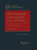 Le droit international et le recours à la force - Cas et documents - International Law and the Use of Force - Cases and Materials