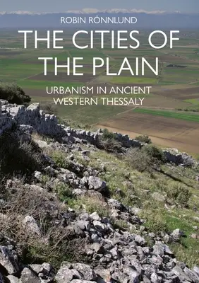 Les villes de la plaine : L'urbanisme dans l'ancienne Thessalie occidentale - The Cities of the Plain: Urbanism in Ancient Western Thessaly