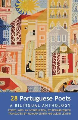 28 poètes portugais : Une anthologie bilingue - 28 Portuguese Poets: A Bilingual Anthology