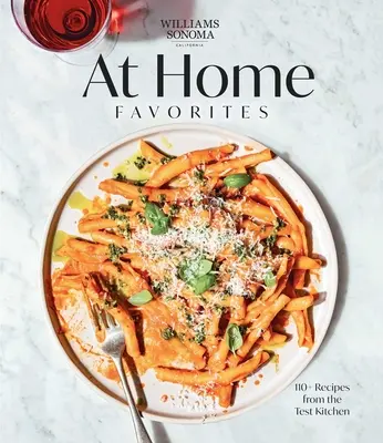 Williams Sonoma at Home Favorites : 110+ recettes de la cuisine d'essai - Williams Sonoma at Home Favorites: 110+ Recipes from the Test Kitchen