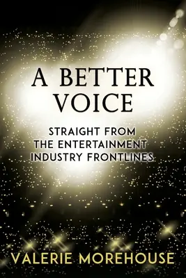 Une meilleure voix : en direct des premières lignes de l'industrie du divertissement - A Better Voice: Straight From The Entertainment Industry Frontlines