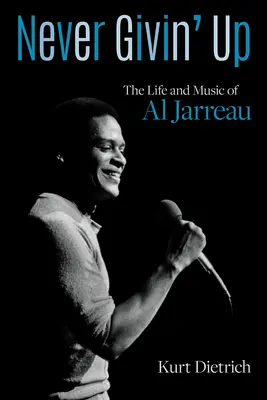 Never Givin' Up : La vie et la musique d'Al Jarreau - Never Givin' Up: The Life and Music of Al Jarreau