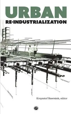 Réindustrialisation urbaine - Urban Re-industrialization