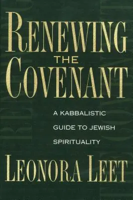 Renouveler l'alliance : Un guide kabbalistique de la spiritualité juive - Renewing the Covenant: A Kabbalistic Guide to Jewish Spirituality