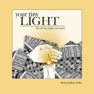 Votre petite lumière : La lumière divine que vous portez - Your Tiny Light: The Divine Light You Carry