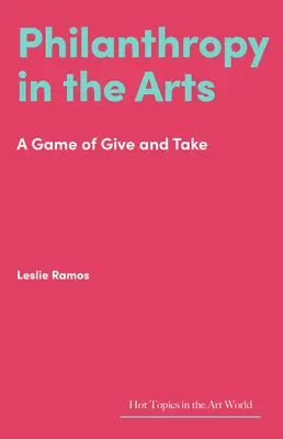 La philanthropie dans les arts : Un jeu de concessions mutuelles - Philanthropy in the Arts: A Game of Give and Take