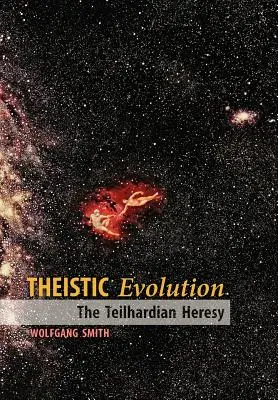 L'évolution théiste : L'hérésie teilhardienne - Theistic Evolution: The Teilhardian Heresy