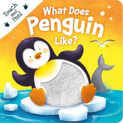 Qu'est-ce que le pingouin aime ? Livre à toucher et à sentir - What Does Penguin Like?: Touch & Feel Board Book