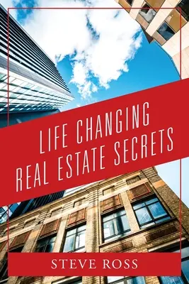 Les secrets de l'immobilier qui changent la vie - Life Changing Real Estate Secrets