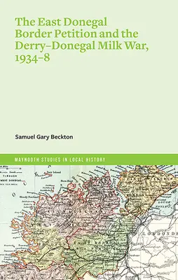 La pétition sur la frontière du Donegal oriental et la guerre du lait entre Derry et le Donegal, 1934-1938 - The East Donegal Border Petition and the Derry-Donegal Milk War, 1934-8