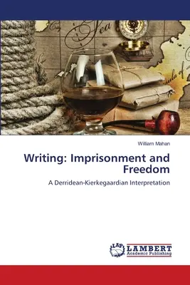 L'écriture : Emprisonnement et liberté - Writing: Imprisonment and Freedom