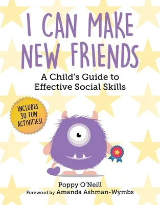 Je peux me faire de nouveaux amis : Le guide de l'enfant pour des compétences sociales efficaces - I Can Make New Friends: A Child's Guide to Effective Social Skills