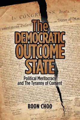 L'État démocratique de résultat : La méritocratie politique et la tyrannie du consentement - The Democratic Outcome State: Political Meritocracy and the Tyranny of Consent